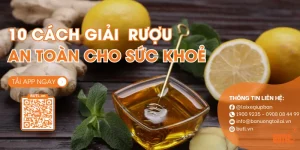 10 Cách giải rượu nhanh chóng, giảm nồng độ cồn