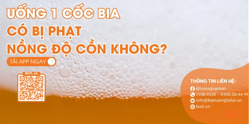 Uống 1 cốc bia có bị phạt nồng độ cồn không?